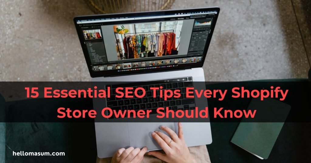 15 Essential SEO Tips Every Shopify Store Owner Should Know