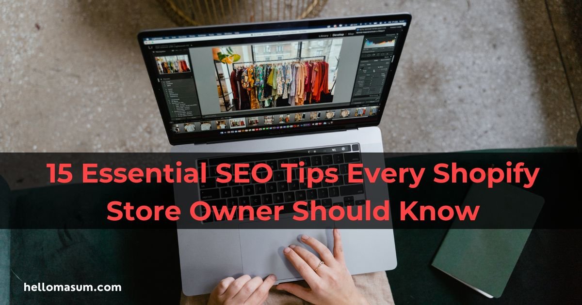 15 Essential SEO Tips Every Shopify Store Owner Should Know